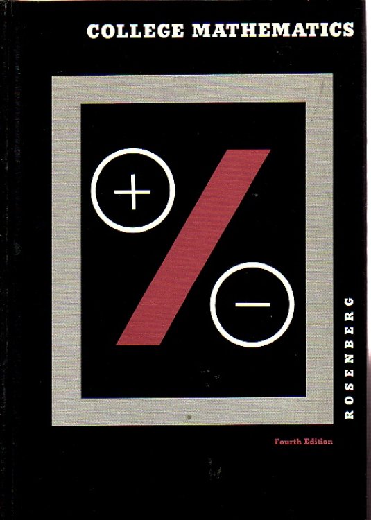 College Mathematics A Practical Course in Mathematics for College Students in Business, Liberal Arts and Professional Programs