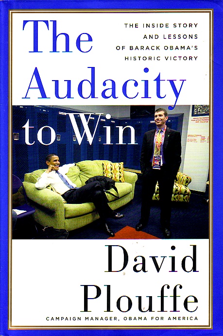 The Audacity To Win The Inside Story and Lessons of Barack Obama's Historic Victory