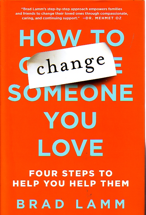 How To Change Someone You Love Four Steps to Help You Help Them