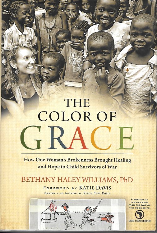 The Color Of Grace How One Woma's Brokenness Brought Healing and Hope to Child Survivors of Wr