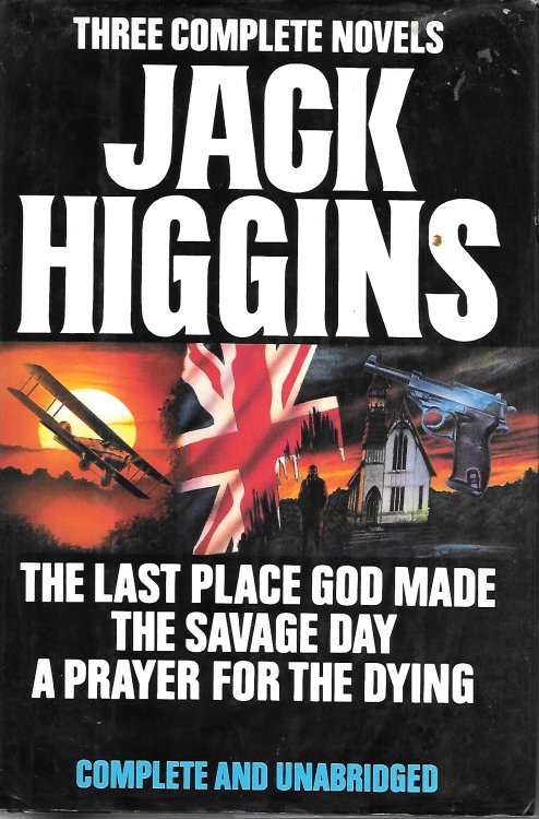 The Last Place God Made; The Savage Day, & A Prayer For The Dying Three Complete Novels