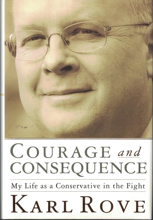 Courage And Consequence My Life As a Conservative in the Fight
