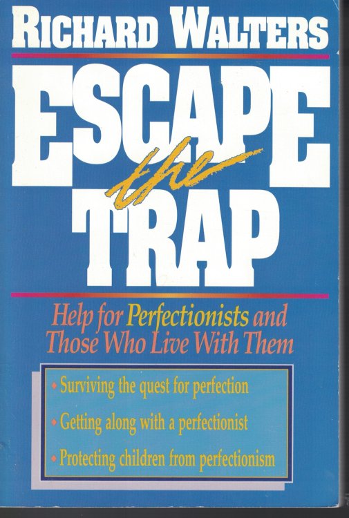 Escape The Trap Help for Perfectionists and Those Who Live with Them
