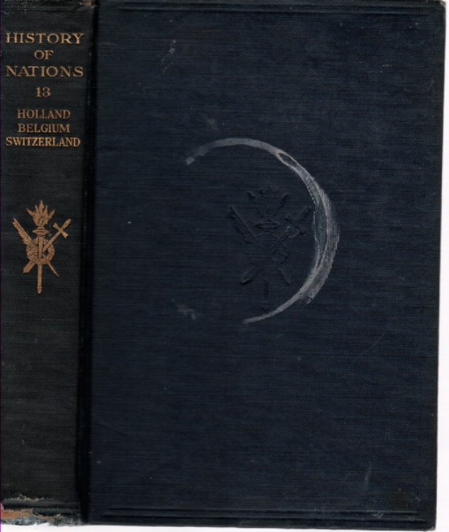 The History of Nations Vol. XIII Holland, Belgium & Switzerland