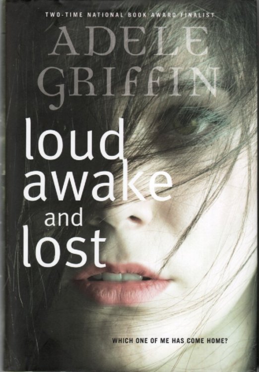 Loud Awake and Lost Which One of Me Has Come Home