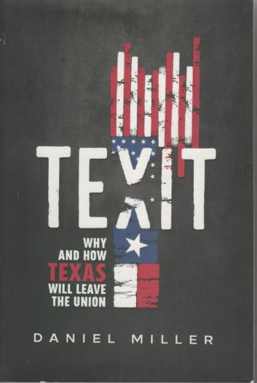 Texit; Why and How Texas Will Leave the Union