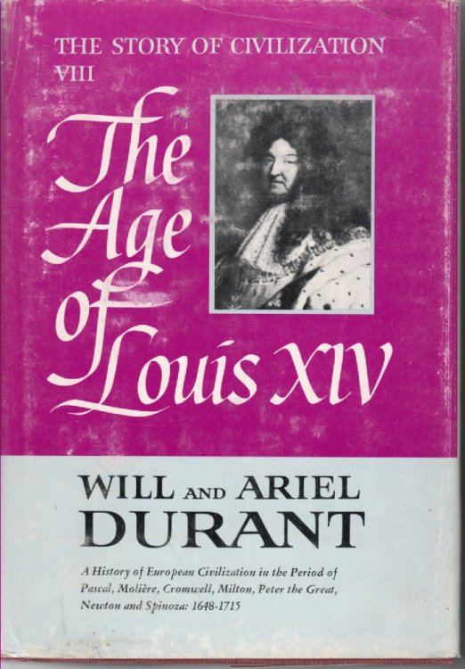 The Age of Louis XIV A History of European Civilization in the Period of Pascal, Moliere, Cromwell, Milton, Peter the Great, Newton and Spinoza: 1648 - 1715
