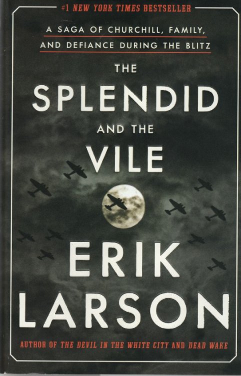 The Splendid and the Vile A Saga of Churchill, Family, and Defiance During the Blitz