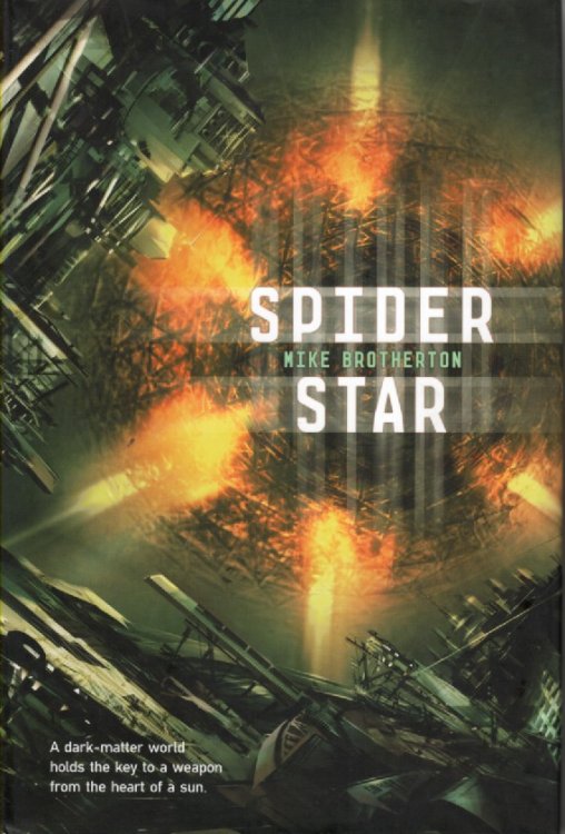 Spider Star A Dark Matter World Holds the Key to a Weapon from the Heart of a Sun.