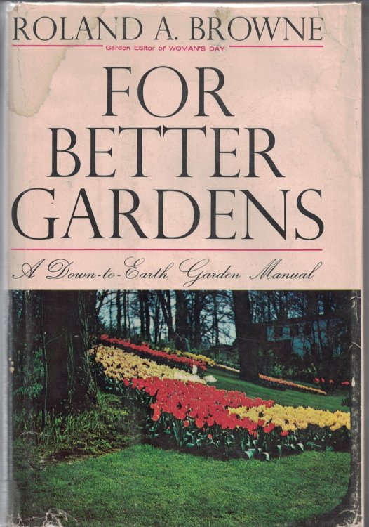 For Better Gardens : Down To Earth Garden Manual