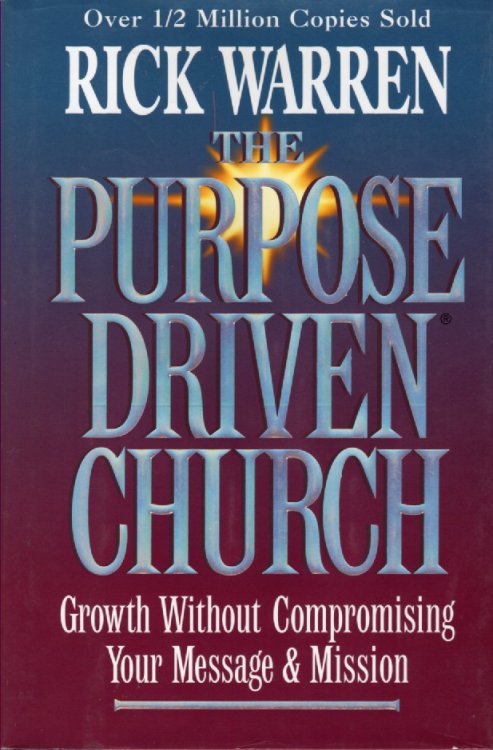 The Purpose Driven Church Growth Without Compromising Your Message & Mission