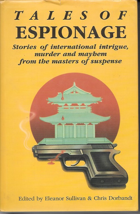 Tales Of Espionage Stories of International Intrigue, Murder and Mayhem from the Masters of Suspense