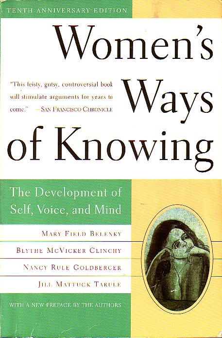 Women's Ways Of Knowing The Development of Self, Voice and Mind