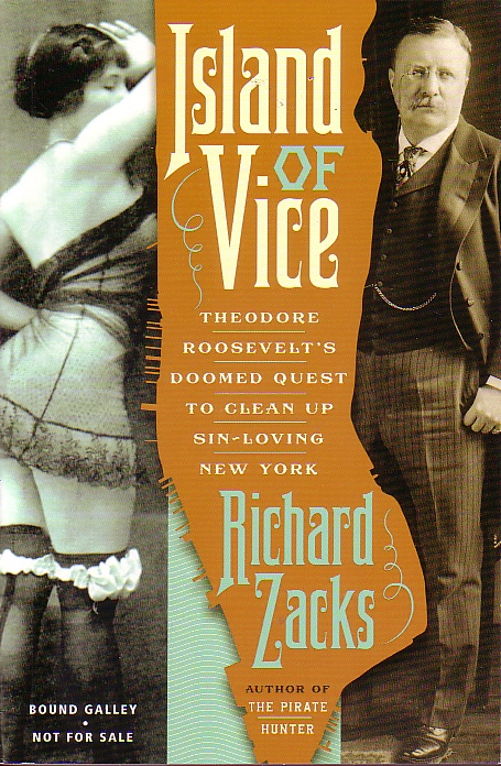 Island Of Vice Theodore Roosevelt's Doomed Quest to Clean Up Sin Loving New York