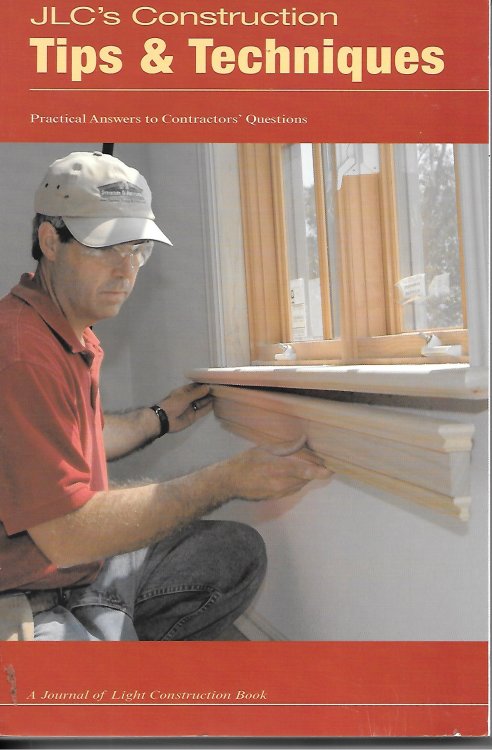 Jlc's Constructions Tips & Techniques