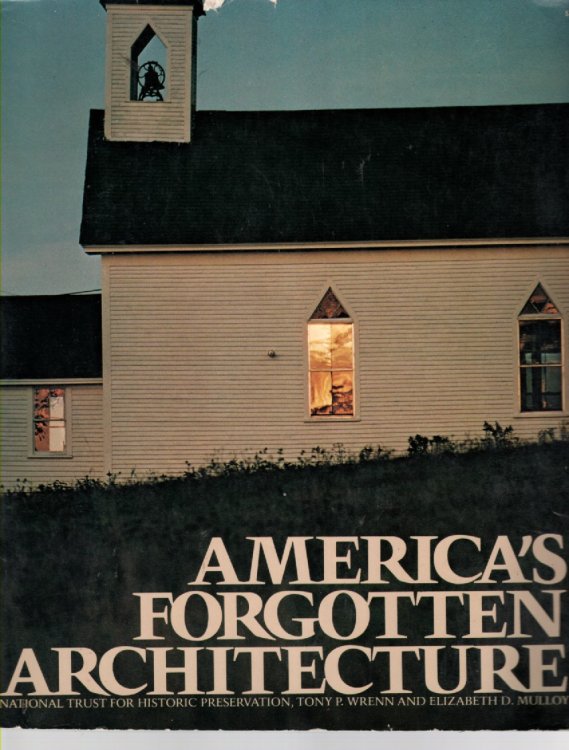 America's Forgotten Architecture National Trust for Historic Preservation