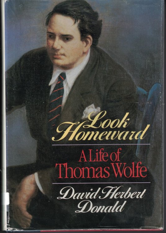 Look Homeward A Life of Thomas Wolfe