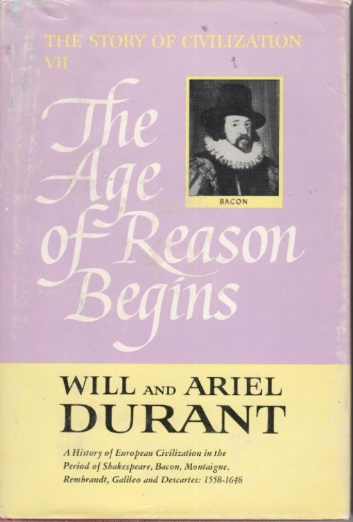 The Age of Reason Begins A History of European Civilization in the Period of Shakespere, Bacon, Montaigne, Rembrandt, Galileo and Descartes: 1558 - 1648