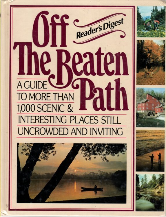 Off the Beaten Path A Guide to More Than 1,000 Scenic & Interesting Places Still Uncrowded and Inviting