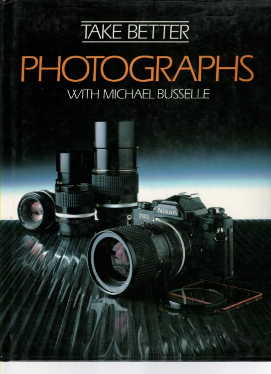 Take Better Photographs by Michael Busselle