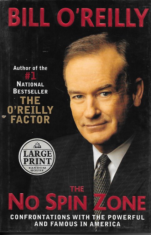 The No Spin Zone Confrontations with the Powerful and Famous in America