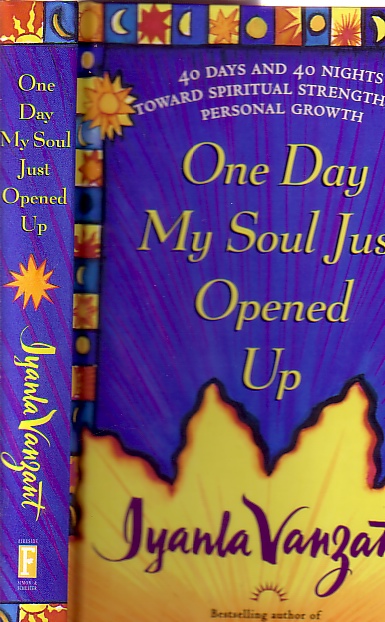 One Day My Soul Just Opened Up 40 Days and 40 Nights Toward Spiritural Strengthe and Personal Growth