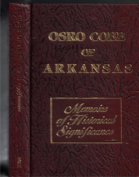 Osro Cobb Of Arkansas; Memoirs Of Historical Significance
