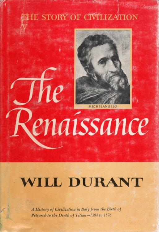 The Renaissance; A History of Civilzation in Italy Fro the Birth of Petrarch to the Death of Titian 1304 - 1576