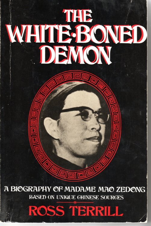 The White-Boned Demon A Biography of Madame Mao Zedong
