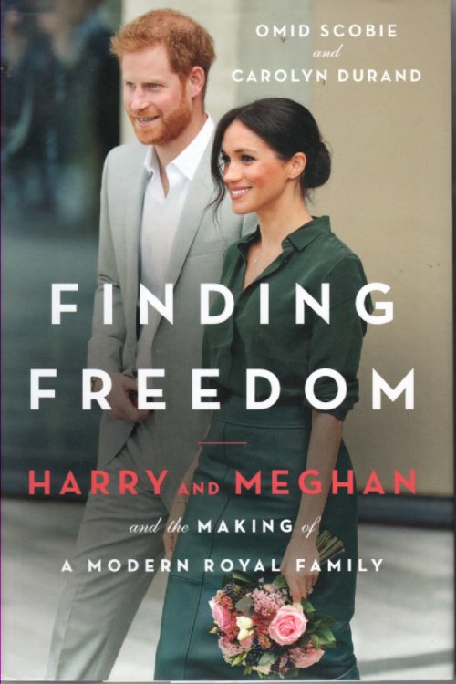 Finding Freedom Harry and Meghan and the Making of a Modern Royal Family