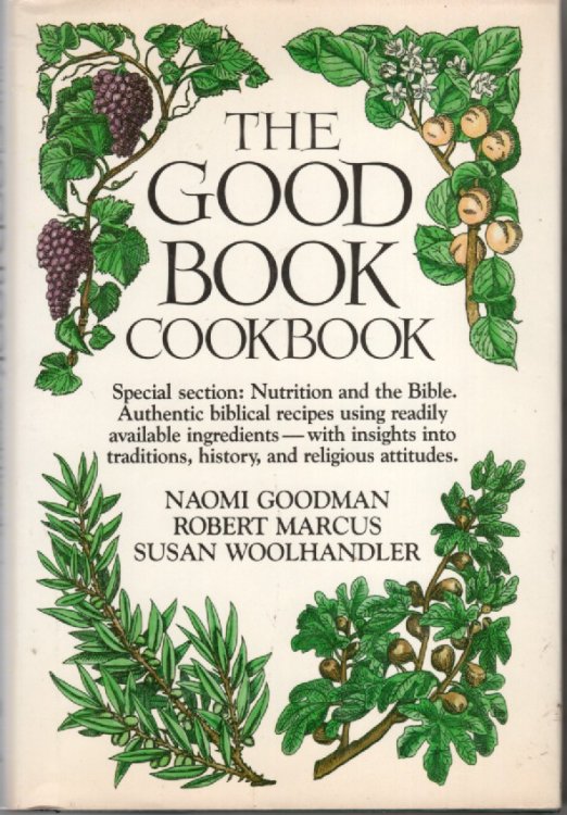 Good Book Cookbook Nutrition and the Bible. Authentic Biblical Recipes.