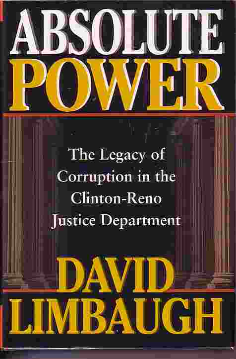 Absolute Power Legacy of Corruption in the Clinton Reno Justice Department