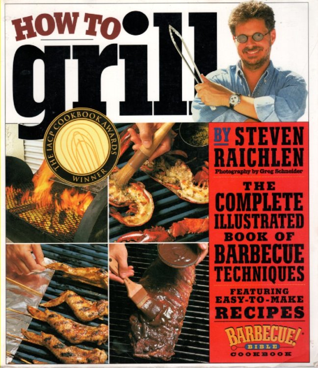 How to Grill The Complete Illustrated Book of Barbecue Techniques