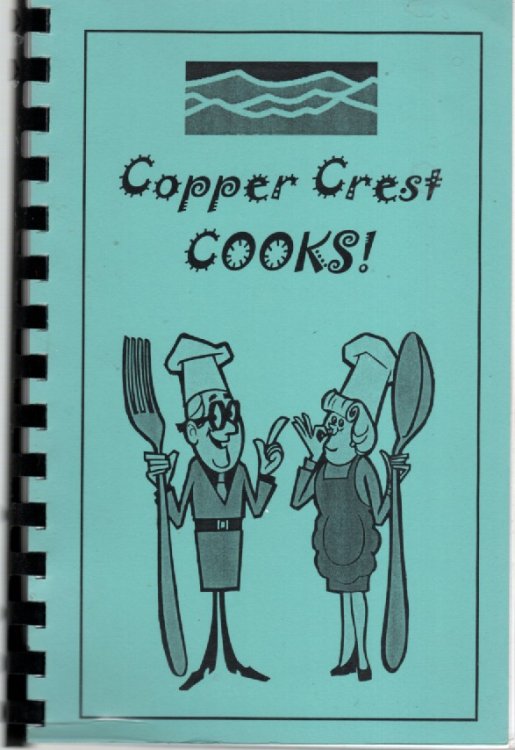 Copper Crest Cooks! A Collection of Favorite Recipes Contributed by Community Members