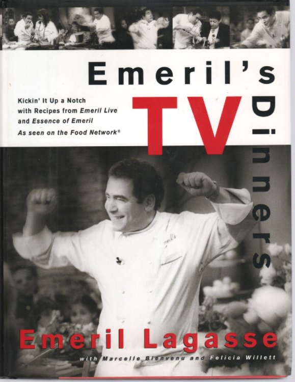 Emeril's TV Dinners Kickin' it Up a Notch with Recipes from Emeril Live and Essence of Emeril
