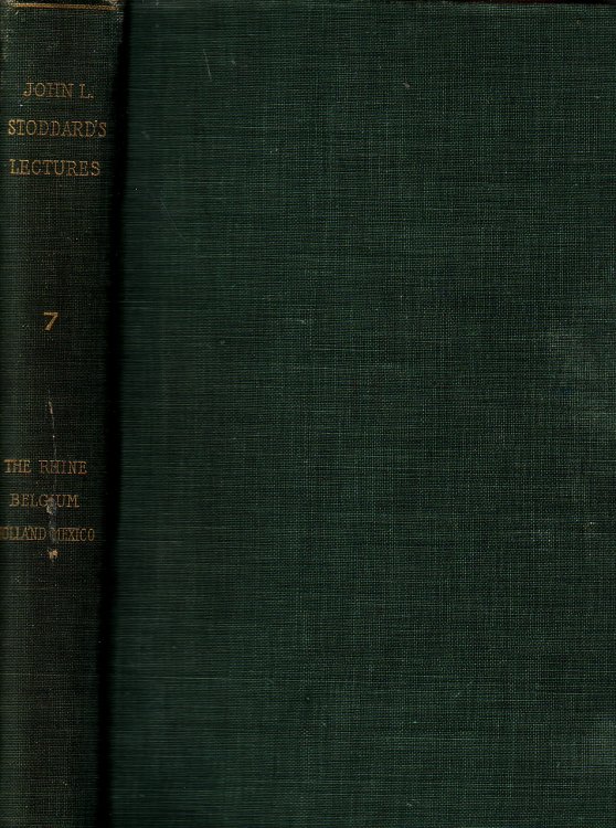 John L. Stoddard'S Lectures Volume 7 The Rhine Belgium Holland Mexico