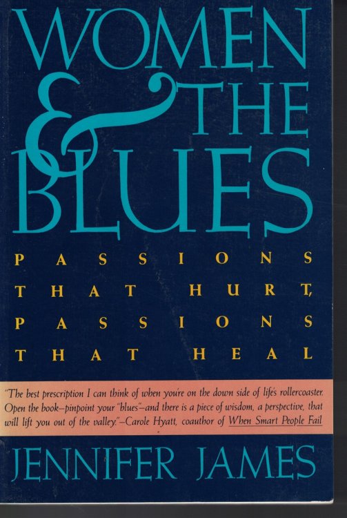 Women And The Blues : Passions That Hurt Passions That Heal