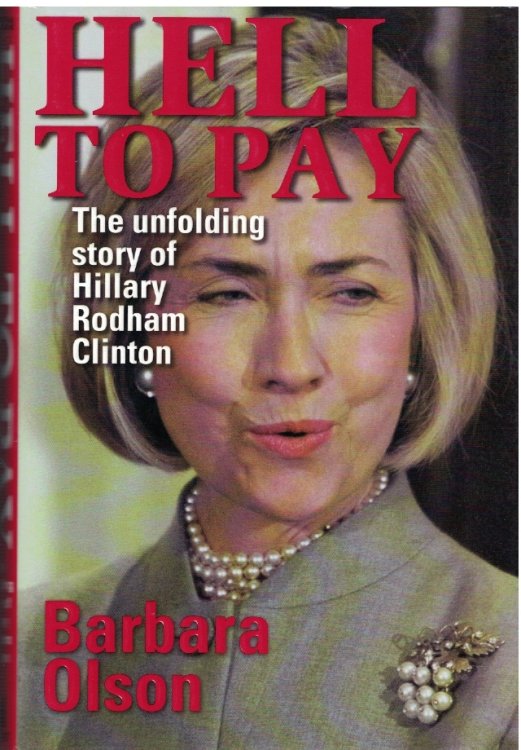 Hell To Pay; The Unfolding Story of Hillary Rodham Linton