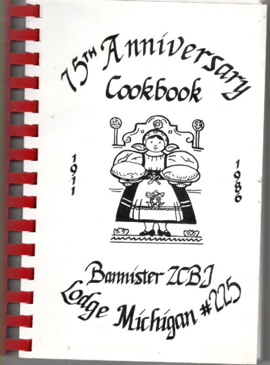 Image for Bannister ZCBJ Lodge Michigan #225 75th Anniversary Cookbook Bannister ZCBJ Lodge Michigan #225 75th Anniversary Cookbook