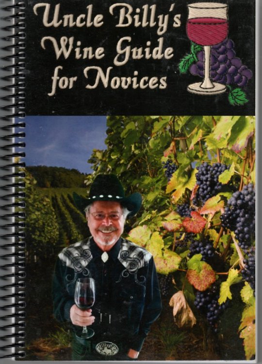 Uncle Billy's Wine Guide for Novices Always Drink the Wine You Enjoy, and Enjoy the Wine You Drink