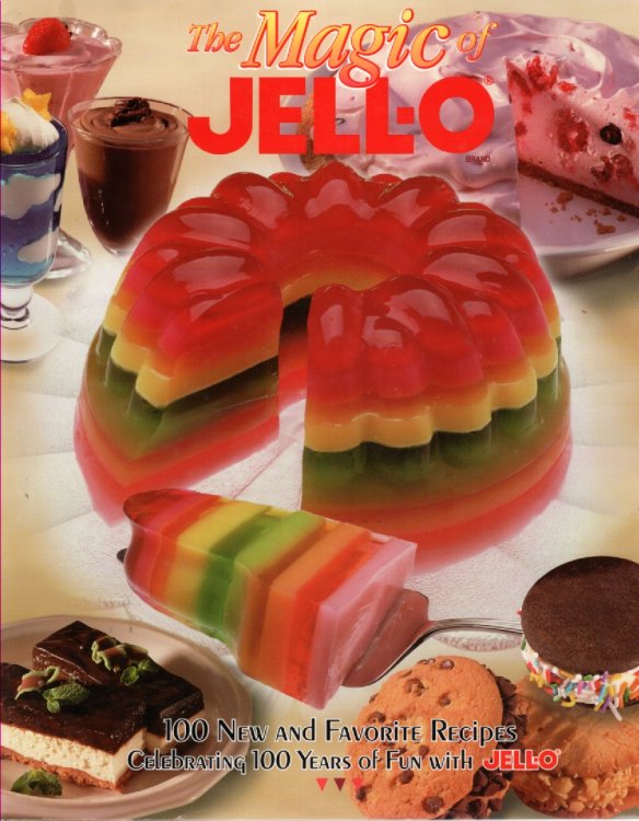 The Magic of JELL-O 100 New and Favorite Recipes Celebrating 100 Years of Fun with Jell-O