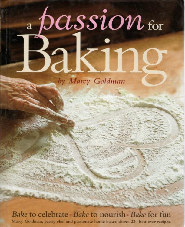 A Passion for Baking Bake to Celebrate, Bake to Nourish, Bake for Fun