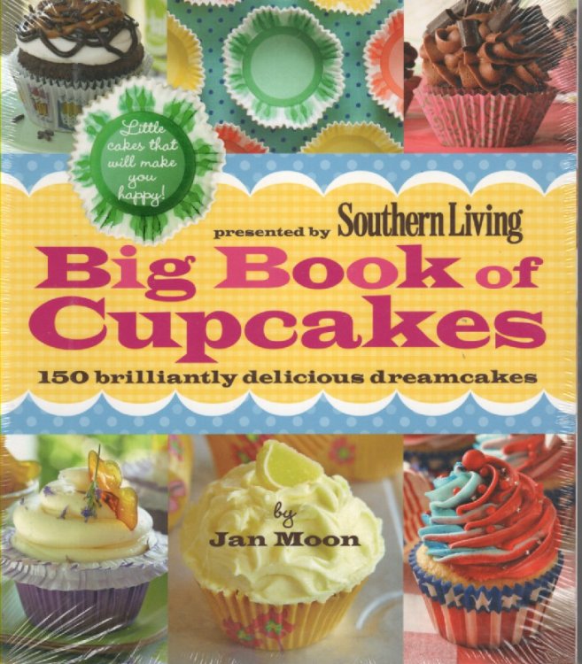 Presented by Southern Living Big Book of Cupcakes 150 Brilliantly Delicious Dreamcakes