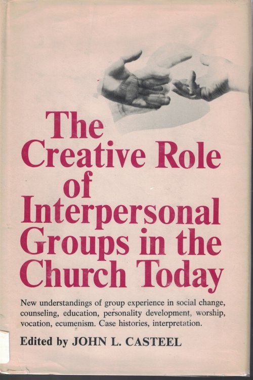 Creative Role Of Interpersonal Groups In The Church Today