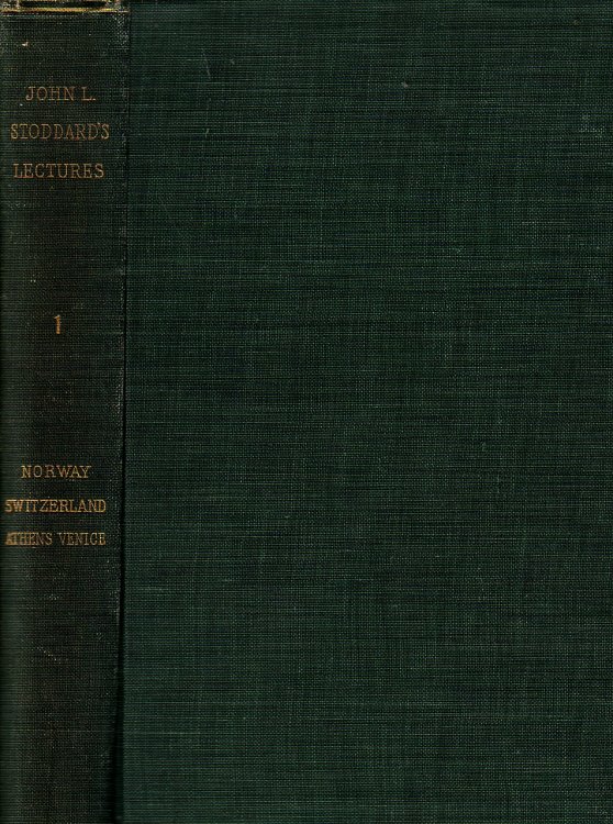 John L. Stoddard'S Lectures Volume 1 Norway Switzerland Athens Venice