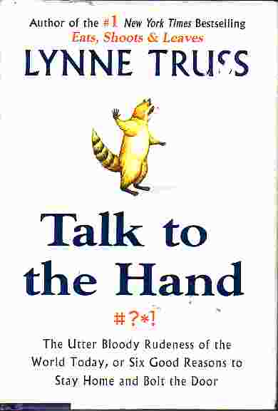 Talk To The Hand Utter Bloody Rudeness of the World Today