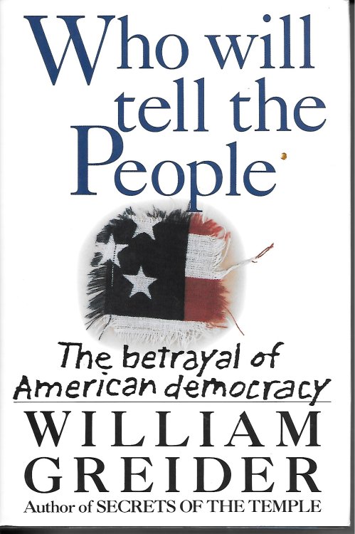 Who Will Tell The People The Betrayal of American Democracy