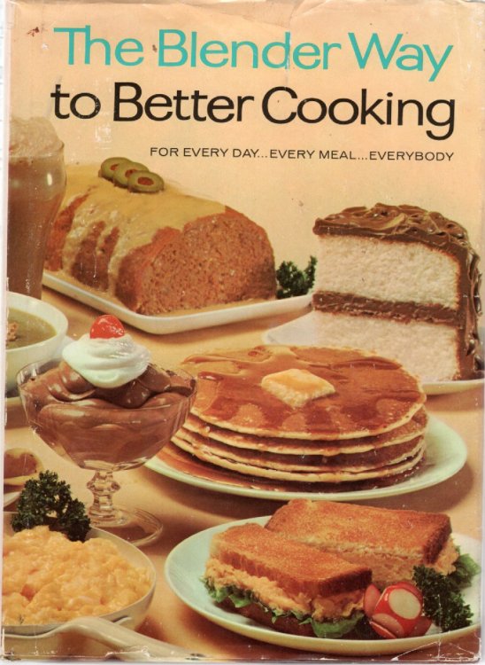 The Blender Way to Better Cooking For Every Day. Every Meal. Everybody