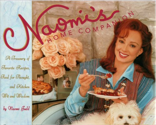 Naomi's Home Companion A Treasury of Favorite Recipes, Food for Thought and Country Wit and Wisdom
