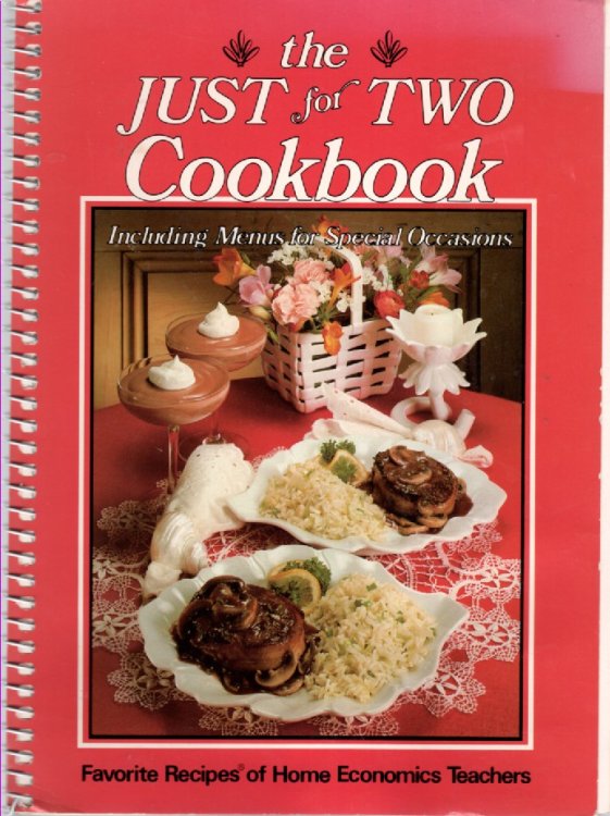 The Just-For-Two Cookbook Including Menus for Special Occasions : Favorite Recipes of Home Economics Teachers